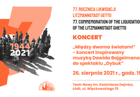 Łódź. Między dwoma światami –  koncert inspirowany muzyką Dawida Bajgelmana do spektaklu Dybuk